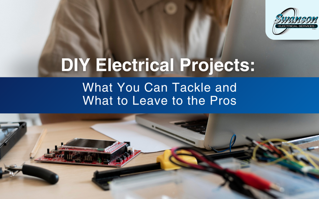 DIY Electrical Projects: What You Can Tackle and What to Leave to the Pros