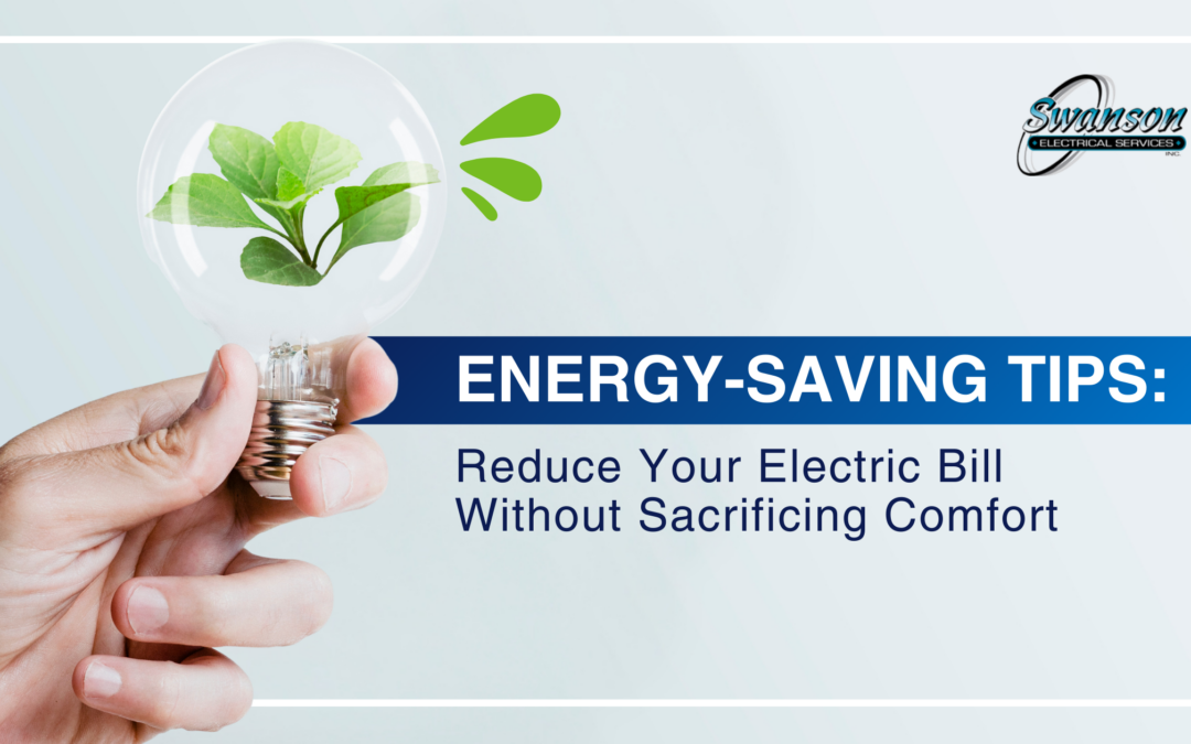 Energy-Saving Tips: Reduce Your Electric Bill Without Sacrificing Comfort