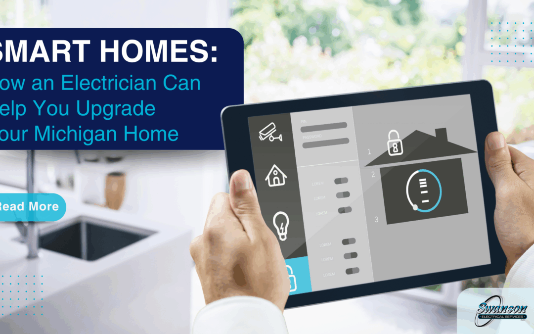 Smart Homes: How an Electrician Can Help You Upgrade Your Michigan Home