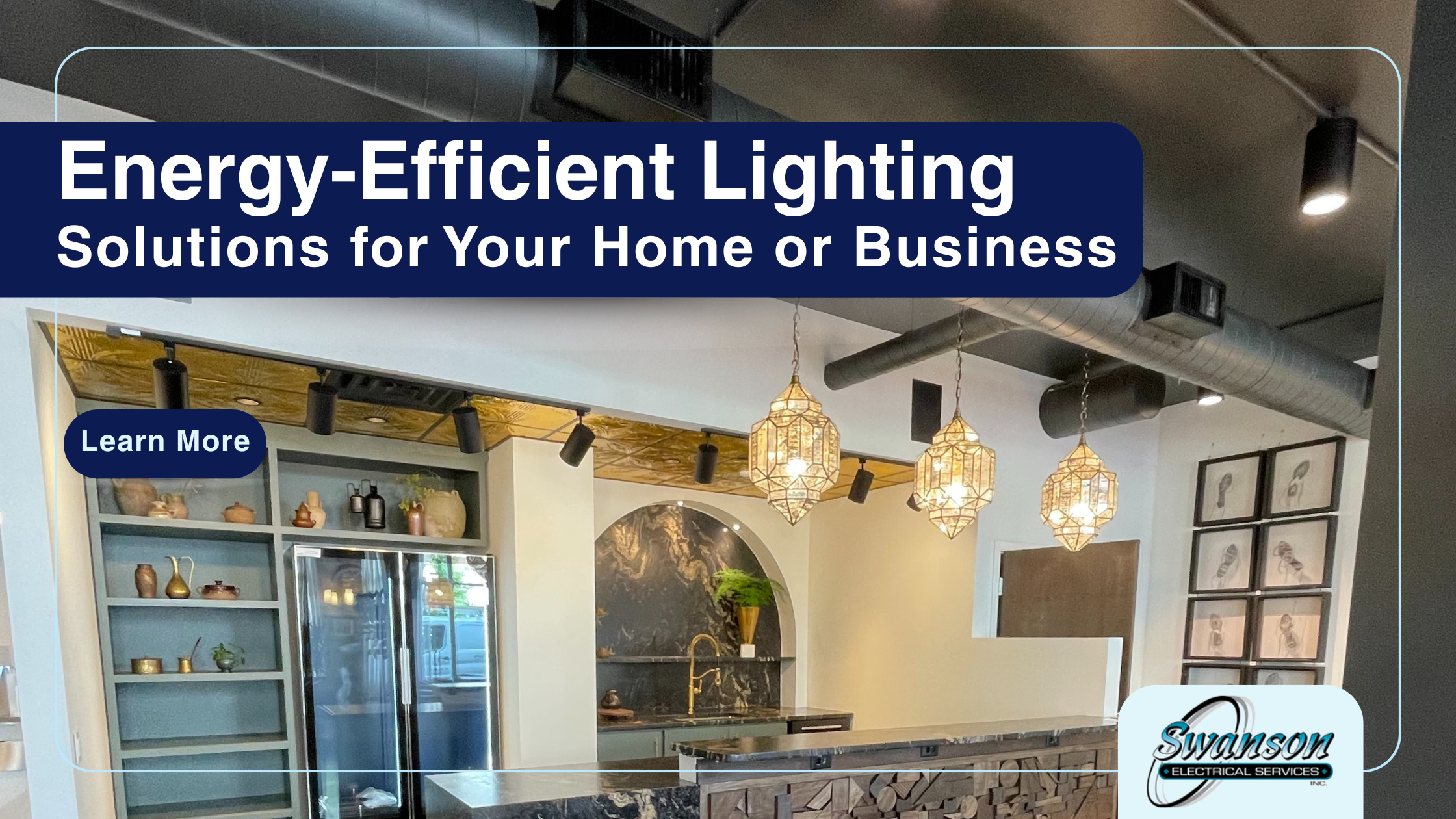 Modern kitchen with pendant lights and energy-efficient lighting, featuring Swanson Electrical Services branding and a "Learn More" button overlay.